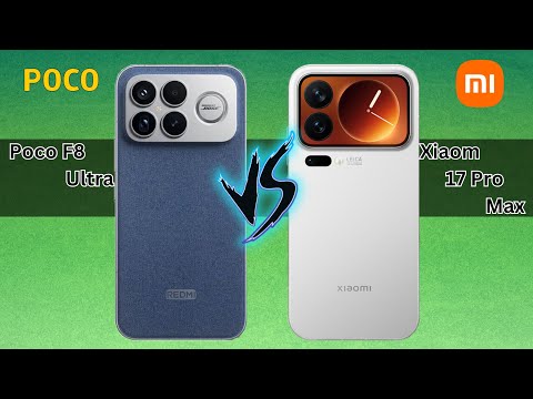 Poco F8 Ultra VS Xiaomi 17 Pro Max 