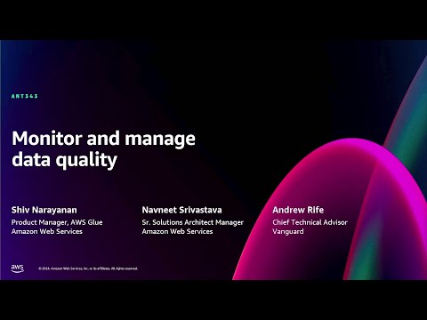AWS re:Invent 2024 - Monitor and manage data quality (ANT343)
