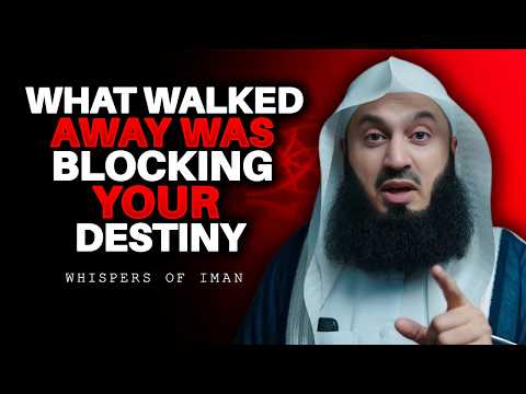 What Walked Away Was Blocking Your Destiny | Mufi Menk