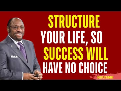 Structure Your life so Success will have no Choice | Myles Munroe Motivation