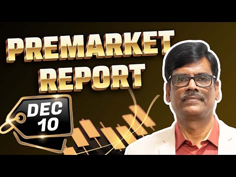 Pre Market Report 10-Dec-2025