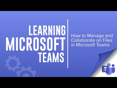 How to Manage and Collaborate on Files in Microsoft Teams