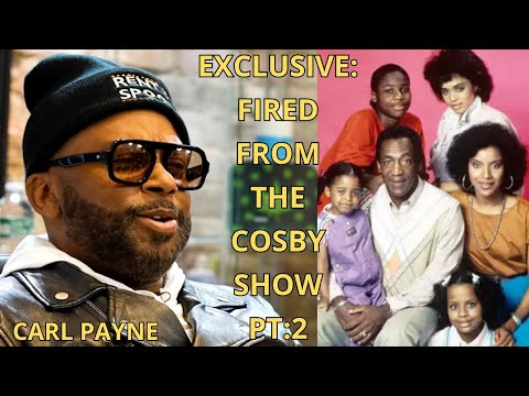 EXCLUSIVE: CARL ANTHONY PAYNE TELLS WHY HE WAS FIRED FROM THE COSBY SHOW (PT2) WAS IT FAIR???