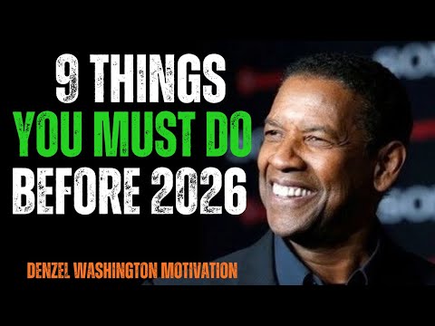 BEFORE 2026 STARTS DO THESE 9 THINGS AND CHANGE EVERYTHING   DENZEL WASHINGTON MOTIVATION