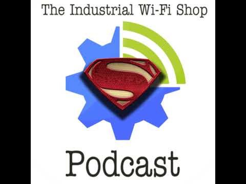 The Industrial Wi-Fi Shop Podcast – Ep. 10 Wi-Fi of Steel