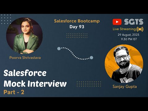 Day 93 | Salesforce Bootcamp 2023 | Mock Interview | Part - 2 | Live with Sanjay Gupta and Poorva