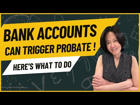 Don't end up in PROBATE due to your bank accounts.