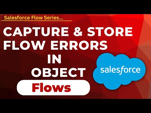 Capture & Store Flow Errors in a Salesforce Object | Salesforce Flow Tutorials