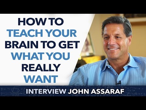 How to teach and train your brain to Get What You Really Want ? - John Assaraf