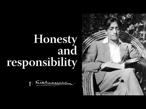 Honesty and responsibility | Krishnamurti