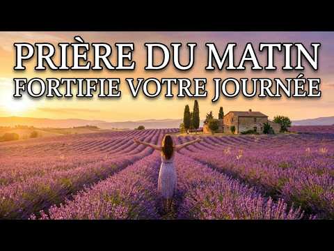 Prière du Matin | FORTIFIE ta journée avec FOI et ESPÉRANCE
