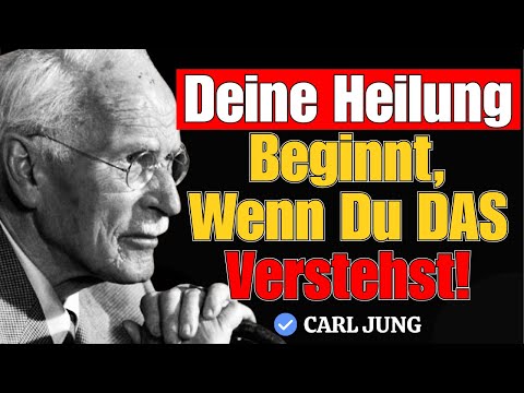 Deine Heilung Beginnt, Wenn Du DAS Verstehst! | Carl Jung