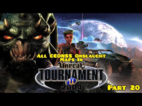 All CEONSS Onslaught Maps In UT2004 Part 20