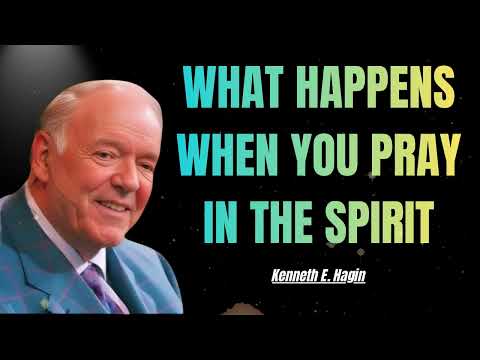 What Happens When You Pray in the Spirit for 10 Minutes - Kenneth E. Hagin