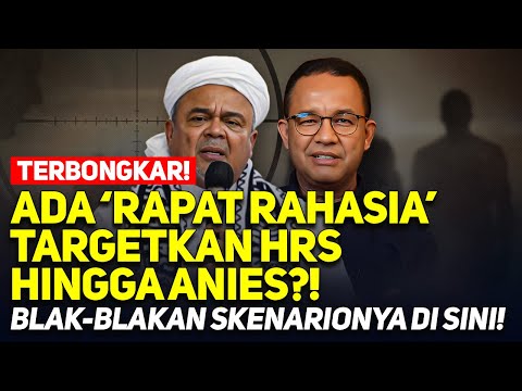 TERBONGKAR! 'RAPAT RAHASIA' TARGETKAN HRS HINGGA ANIES?! BLAK-BLAKAN SKENARIONYA DI SINI! | KM 50