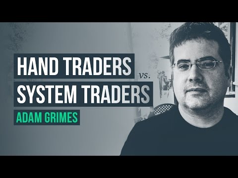 Hand Traders vs. System Traders Β· Adam Grimes interview