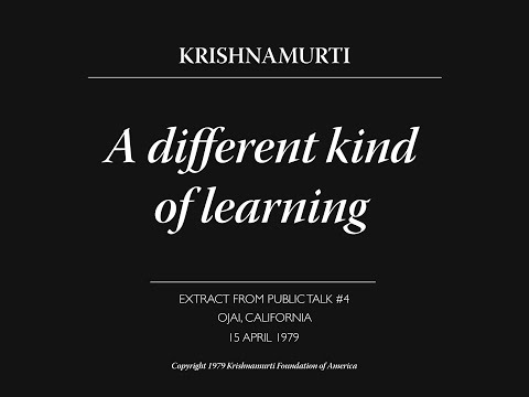 A different kind of learning | J. Krishnamurti