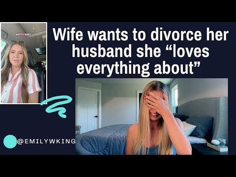 Wife wants to divorce her husband she "loves everything about"