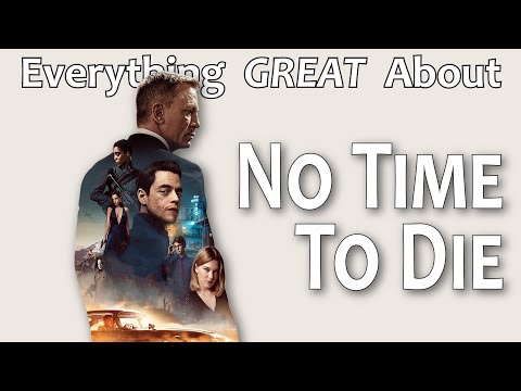 Everything GREAT About No Time To Die!