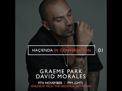 Hacienda In Conversation #1 - Graeme Park & David Morales
