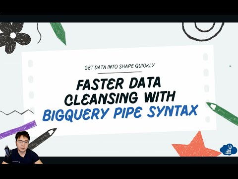 Faster Data Cleansing with BigQuery Pipe Syntax