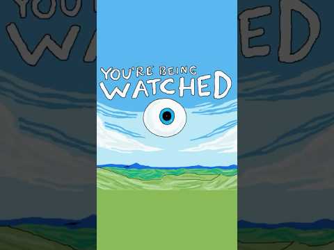 you're being watched.