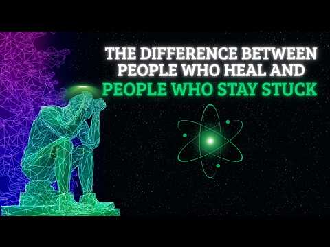 The Difference Between People Who Heal and People Who Stay Stuck