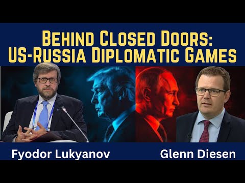 Fyodor Lukyanov: Behind Closed Doors - The US-Russia Diplomatic Games
