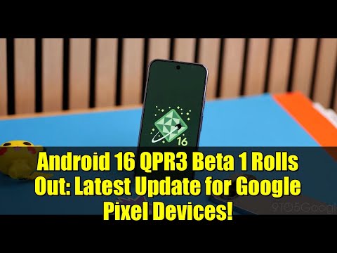 Android 16 QPR3 Beta 1 Rolls Out: Latest Update for Google Pixel Devices!