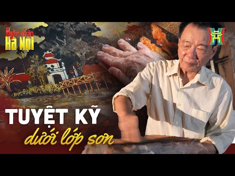 Tuyệt kỹ dưới lớp sơn: Hành trình khôi phục sơn mài truyền thống | Nghệ nhân Hà Nội