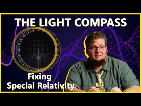 Chapter 5 Add'l: Why The Light Compass Works and Fixing the Holes in Special Relativity