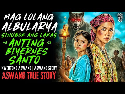 KWENTONG ASWANG | ALBULARYA SINUBOK ANG LAKAS NG ANTING ANTING | ASWANG STORY | TRUE STORY