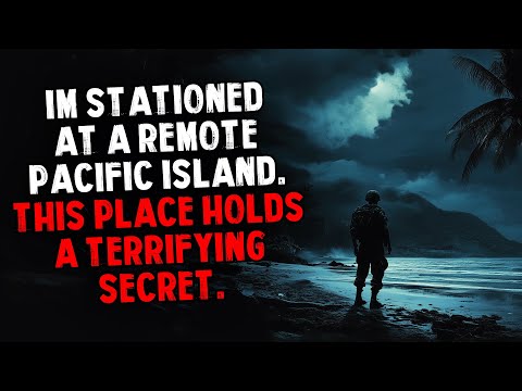 I'm Stationed on a Remote Pacific Island. This Place Holds a Terrifying Secret.