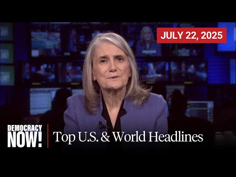 Top U.S. & World Headlines — July 22, 2025