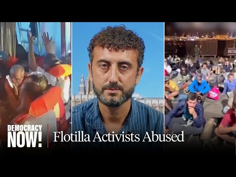 Gaza Flotilla Update: U.K. Journalist Details "Torturous Conditions" in Israeli Custody
