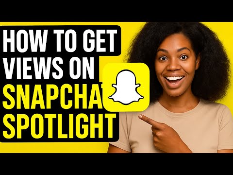 HOW TO GET VIEWS ON SNAPCHAT SPOTLIGHT IN 2025