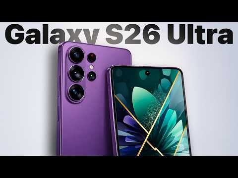 Samsung Galaxy S26 Ultra - HUGE Changes CONFIRMED!