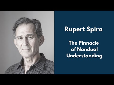 The Pinnacle of Nondual Understanding - Rupert Spira