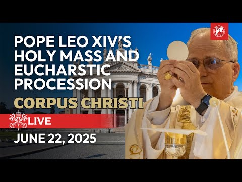 LIVE | Pope Leo XIV's Holy Mass on Corpus Christi Mass and Eucharistic Procession | June 22, 2025