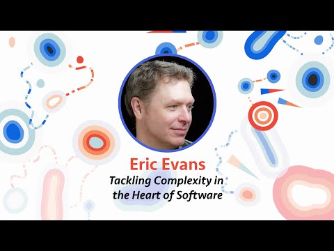 Eric Evans — Tackling Complexity in the Heart of Software