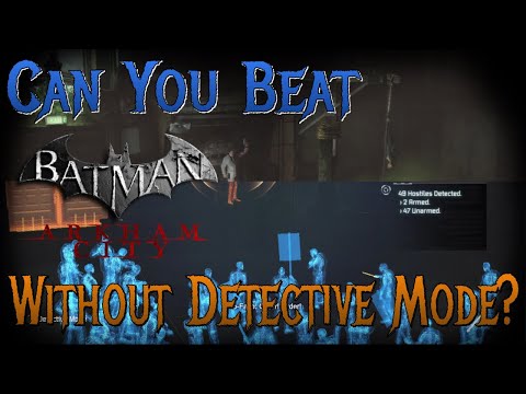 Can You Beat Batman: Arkham City Without Detective Mode?