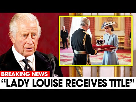 Lady Louise Windsor FINALLY Accepts HRH Title Becomes a Princess After King Charles’ Big Announce