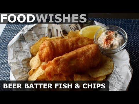 Crispy Beer Batter Fish & Chips - Food Wishes
