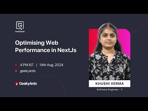 Optimising Web Performance in NextJs | Khushi Verma | GeekSpeak | GeekyAnts