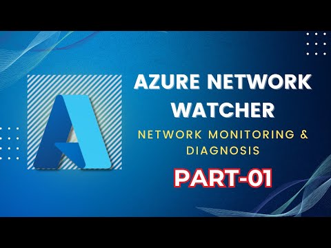 Azure Network Watcher: Monitoring and Diagnosing Network Issues | Part 1