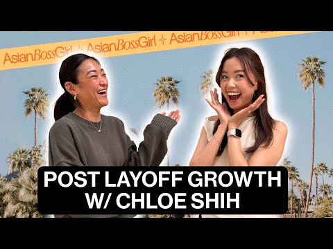 Layoffs Are an Opportunity to Grow, Not a Failure - with Chloe Shih | AsianBossGirl Ep 299