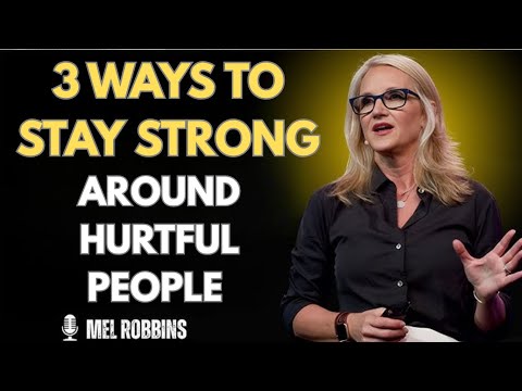 3 Ways to Stay Strong Around Hurtful People | Mel Robbins Motivation