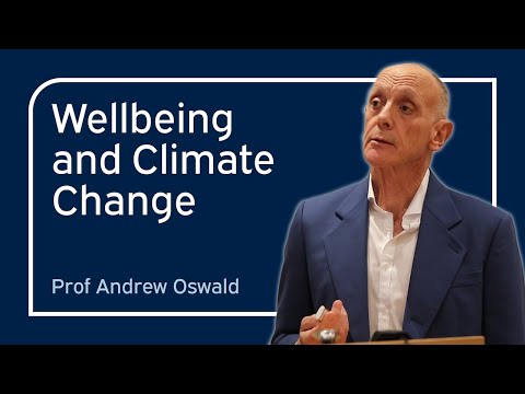 Wellbeing and Climate Change | Andrew Oswald | University of Oxford