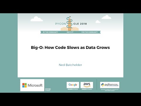 Ned Batchelder - Big-O: How Code Slows as Data Grows - PyCon 2018