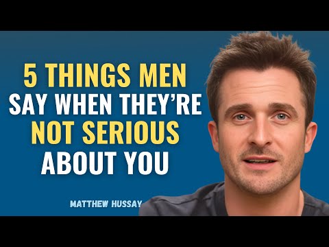 5 Things Men Say When They're Not Serious About You | Matthew Hussey